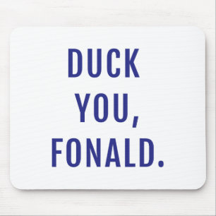 Duck You Fonald Funny politischen Trump Mousepad