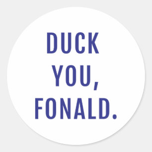 Duck You Fonald Funny politischen Trump Runder Aufkleber