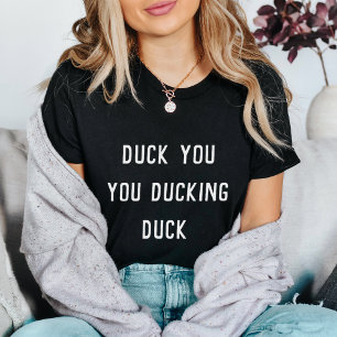 Duck You   Funny Auto korrekt T-Shirt