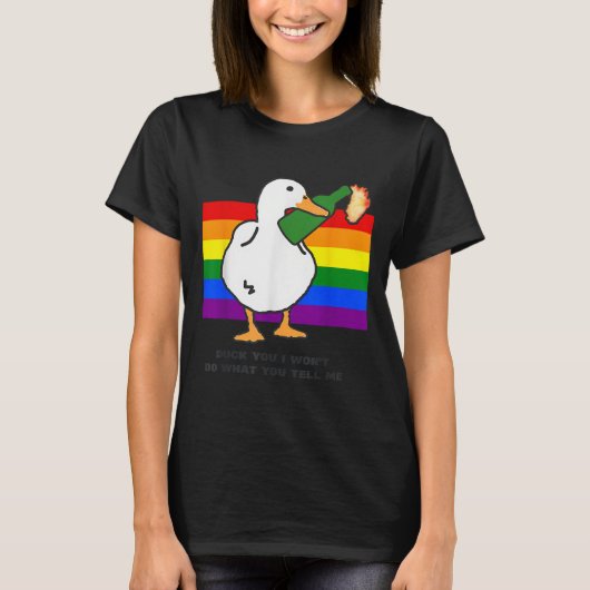 Duck You I Won't Do What You Tell Me Appparel T-Shirt (Vorderseite)