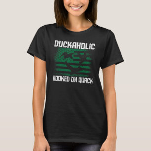 Duckaholic Hooked on Quack American Duck Hunter T-Shirt