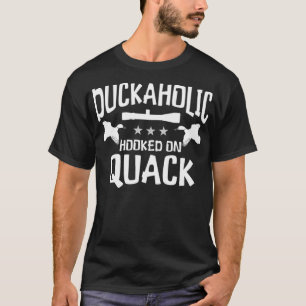 Duckaholic Hooked On Quack - Funny Duck Jagd Hu T-Shirt