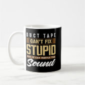 Duct Tape Cant Fix Stupid Funny Engineering Kaffeetasse (Links)