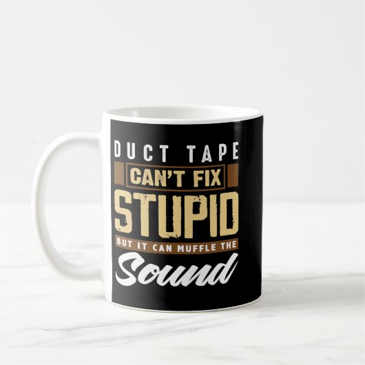 Duct Tape Cant Fix Stupid Funny Engineering Kaffeetasse (Links)
