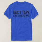 Duct Tape Cant Fix Stupid Gift Funny Sarcastic amp T-Shirt (Design vorne)