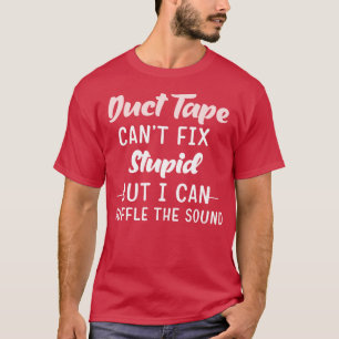 Duct Tape kann nicht dumm reparieren, aber es kann T-Shirt