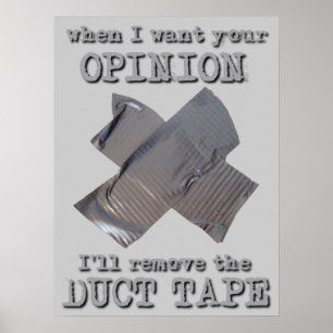 Duct Tape Opinion Funny Poster Spaß