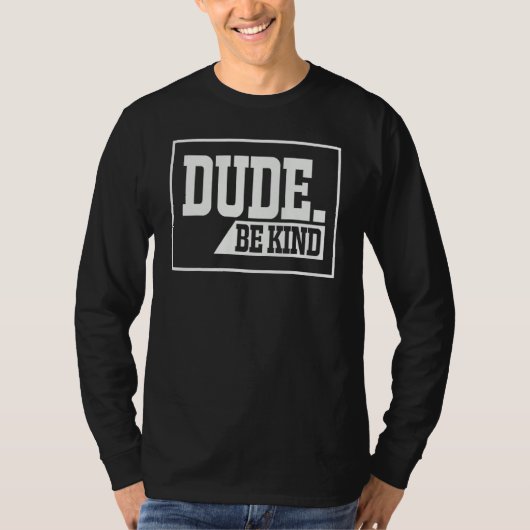 Dude Be Kind Choose Kindness Anti-Bullying Unity D T-Shirt (Vorderseite)