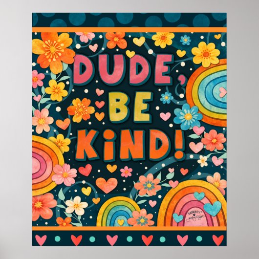 Dude Be Kind Kindness Inspiring   Poster (Vorne)