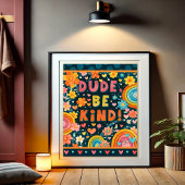 Dude Be Kind Kindness Inspiring   Poster