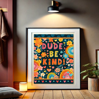 Dude Be Kind Kindness Inspiring Poster