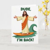 Dude I Am Back Surf Card Karte (Gelbe Blume)