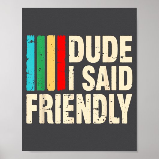 Dude I Said Friendly Funny Raider Saying Men Women Poster (Vorne)
