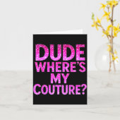 Dude Where's My Couture Funny Girls Quote Gift Wom Karte (Gelbe Blume)