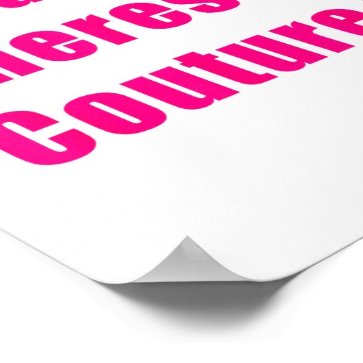 Dude Where's My Couture Sarcastic Funny Saying Shi Poster (Ecke)