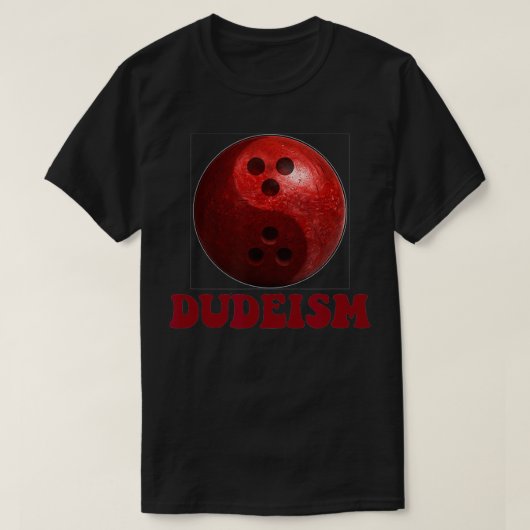 Dudeism 3D Bowling Ball T-Shirt (Design vorne)