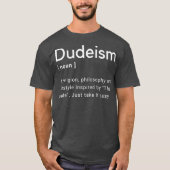 Dudeismus Kirche in letzter Zeit Typ Definition T-Shirt (Vorderseite)