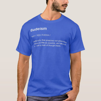 Dudeismus Philosophie Wörterbuchdefinition T-Shirt