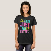 Dudes Just Taste Better Gay Pride T-Shirt (Vorne ganz)