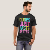 Dudes Just Taste Better Gay Pride T-Shirt (Vorne ganz)