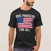 Due Process For All Support Due Process T-Shirt (Vorderseite)