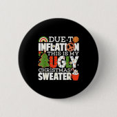 Due To Inflation Funny Christmas Ugly Sweater Wome Button (Vorderseite)