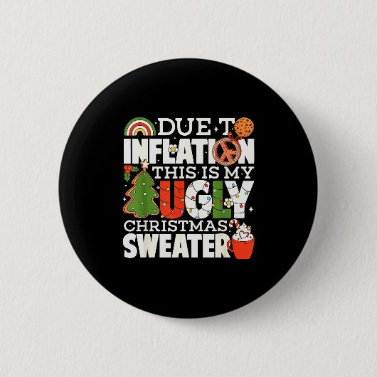 Due To Inflation Funny Christmas Ugly Sweater Wome Button (Vorderseite)