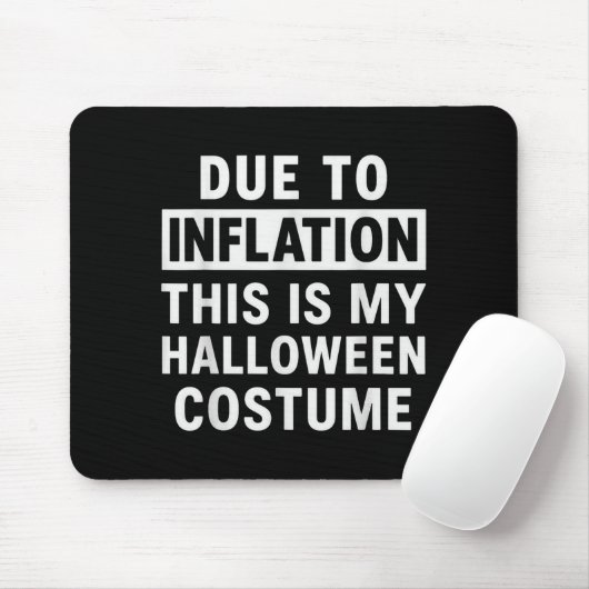 Due To Inflation This Is My Halloween Costume Mousepad (Mit Mouse)