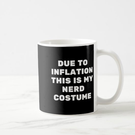 Due To Inflation This Is My Nerd Costume Funny Hal Kaffeetasse (Rechts)