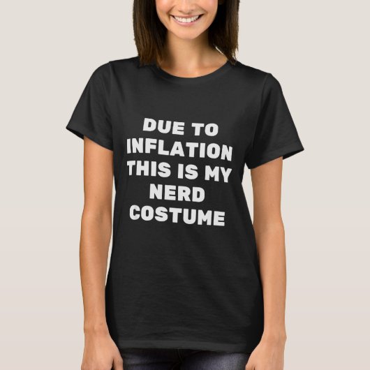Due To Inflation This Is My Nerd Costume Funny Hal T-Shirt (Vorderseite)