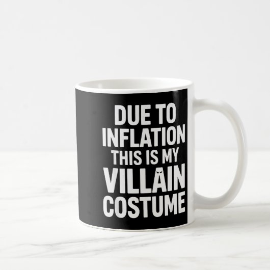 Due To Inflation This Is My Villain Costume Hallow Kaffeetasse (Rechts)