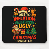 Due To Inflation Ugly Christmas Sweater Shirt, San Mousepad (Vorne)
