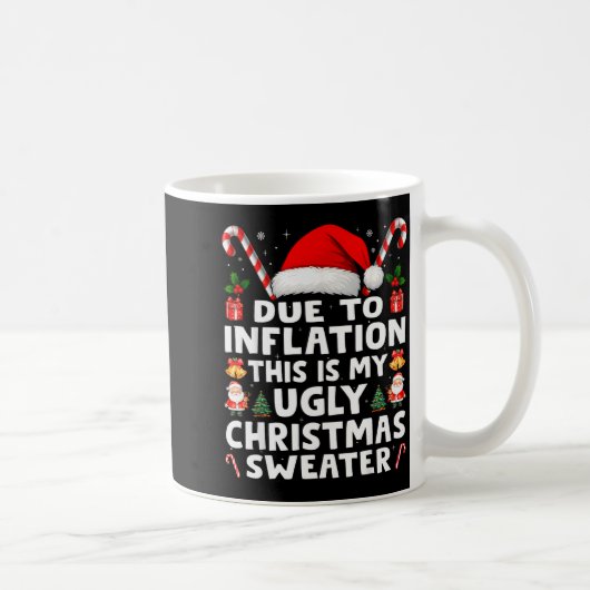 Due To Inflation Ugly Christmas Sweaters Men Women Kaffeetasse (Rechts)