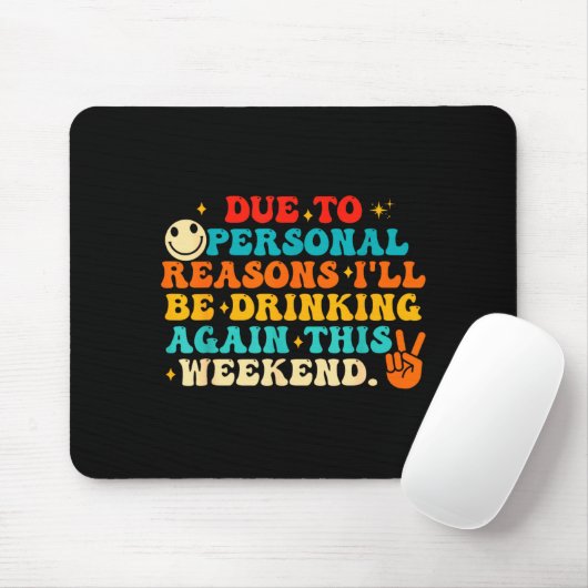 Due To Reasons I'll Be Drinking Again Funny Quote  Mousepad (Mit Mouse)