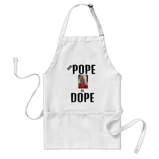 Duh Pope is Dope Apron Schürze (Vorne)
