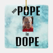 Duh Pope is Dope Ceramic Ornament (Rückseite)