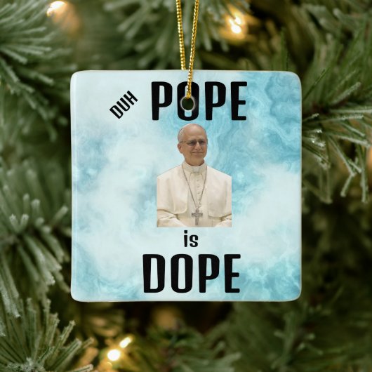 Duh Pope is Dope Ceramic Ornament (Baum)