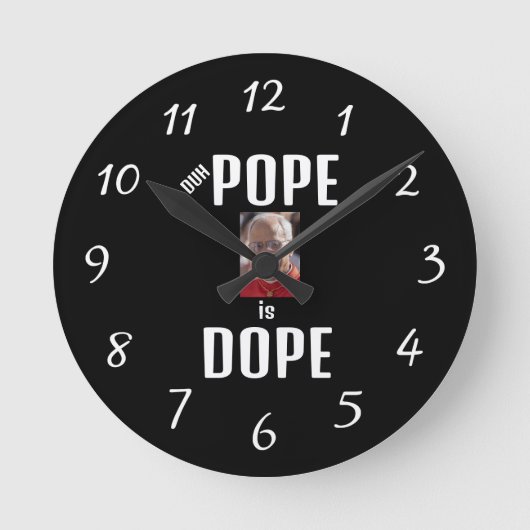 Duh Pope is Dope Clock Runde Wanduhr (Vorderseite)