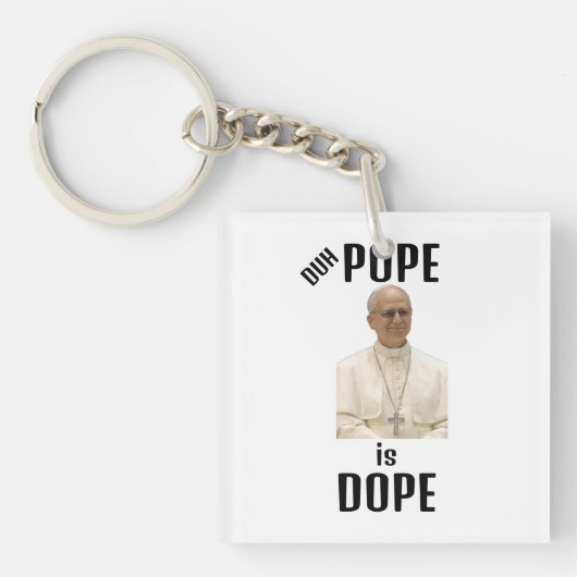 Duh Pope is Dope Keychain Schlüsselanhänger (Vorderseite)