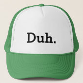 Duh. Sogar Trucker hat with funny quote Truckerkappe (Vorderseite)