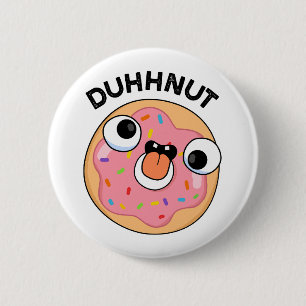 Duhh-nut Funny Albern Donut Pun Button