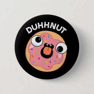 Duhh-nut Funny Albern Donut Pun Dark BG Button