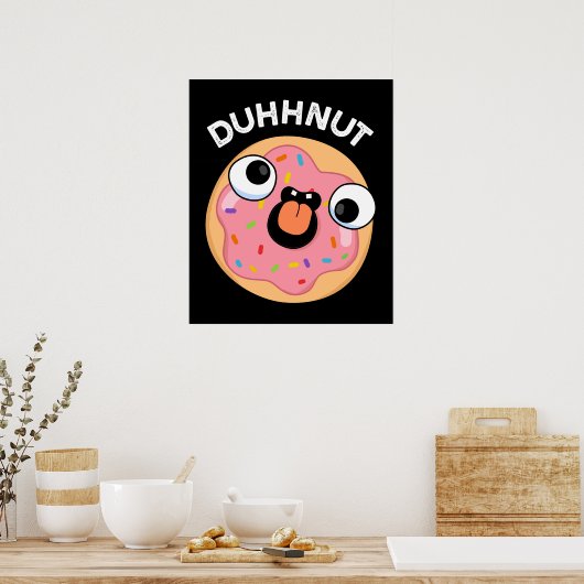 Duhh-nut Funny Albern Donut Pun Dark BG Poster (Küche)