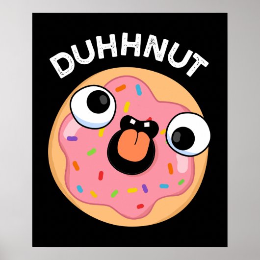 Duhh-nut Funny Albern Donut Pun Dark BG Poster (Vorne)