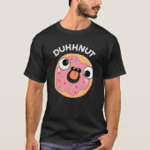 Duhh-nut Funny Albern Donut Pun Dark BG T-Shirt (Vorderseite)