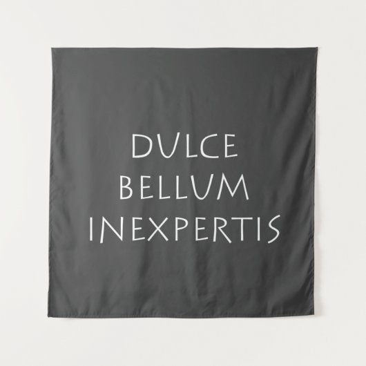Dulce bellum inexpertis wandteppich (Vorderseite)