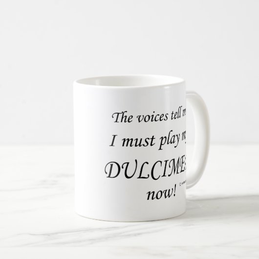 Dulcimer-Stimmen sagen, müssen spielen Kaffeetasse (VorderseiteRechts)