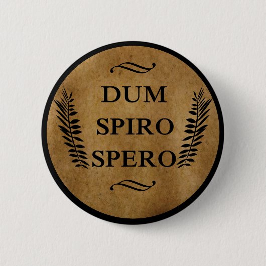 Dum spiro spero button (Vorderseite)