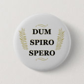 dum spiro spero, latin Phrase Button (Vorderseite)