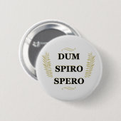 dum spiro spero, latin Phrase Button (Vorne & Hinten)